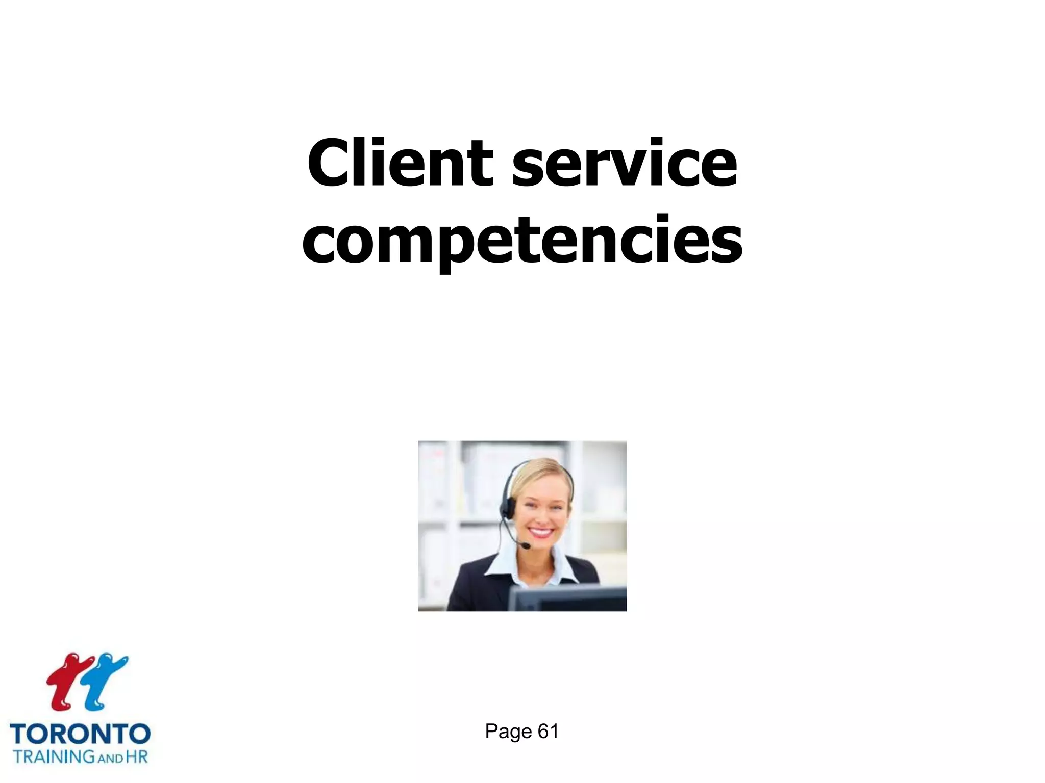 Client service
competencies




     Page 61
 