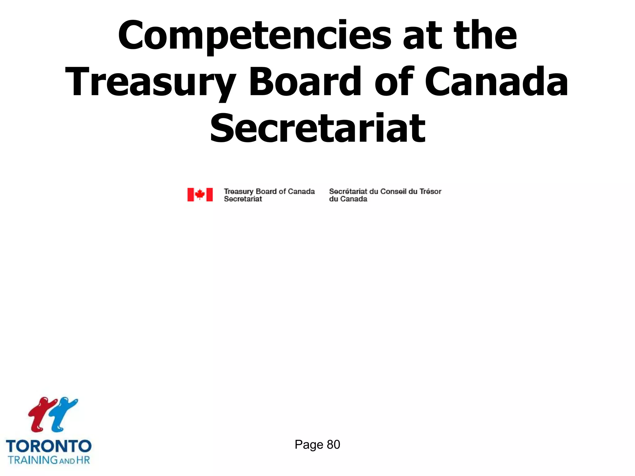 Competencies at the
Treasury Board of Canada
       Secretariat




          Page 80
 