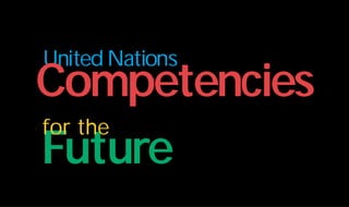 UnitedNations
Competencies
Future
for the
 