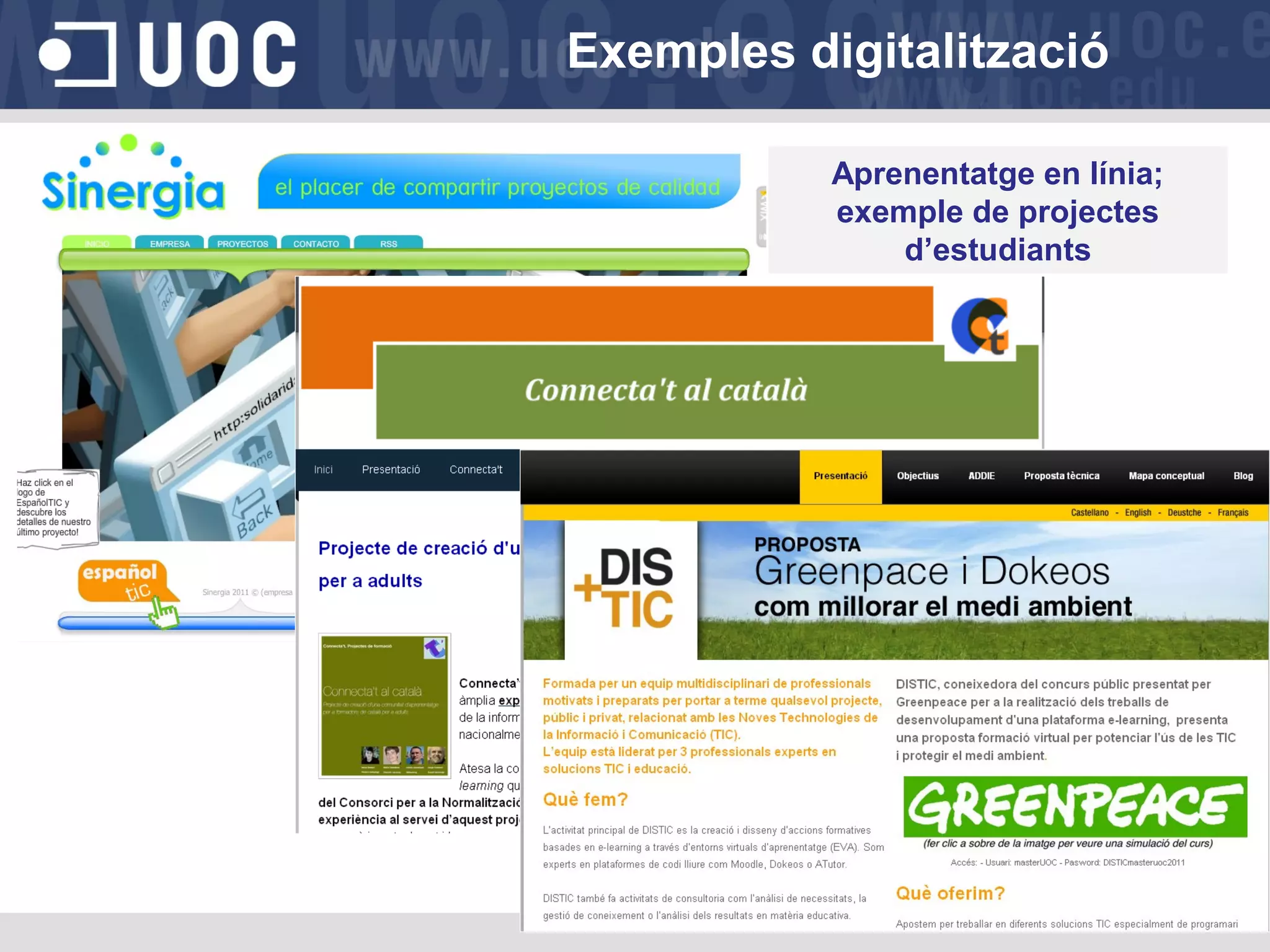 Exemples digitalització
Aprenentatge en línia;
exemple de projectes
d’estudiants

 