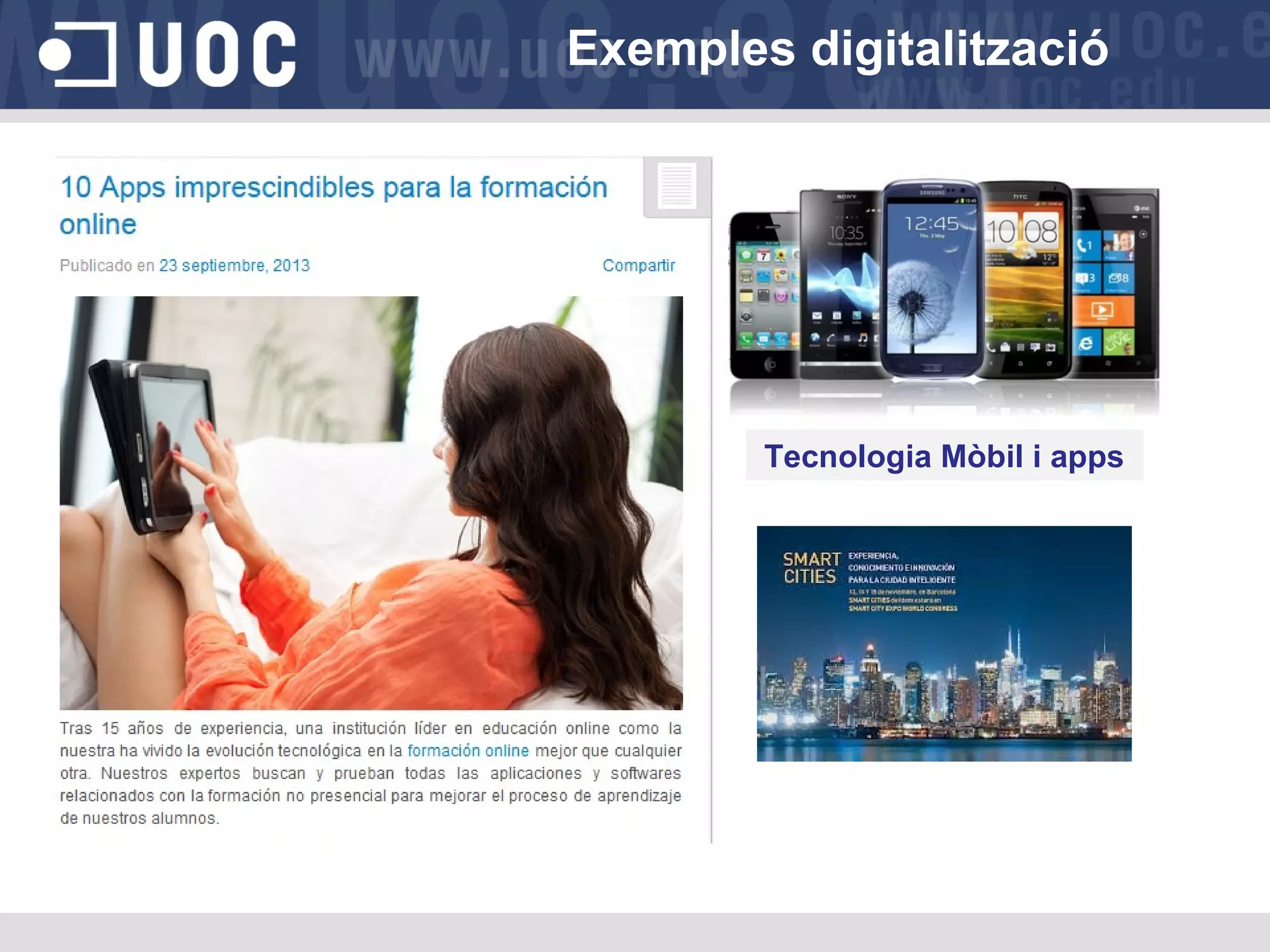 Exemples digitalització

Tecnologia Mòbil i apps

 