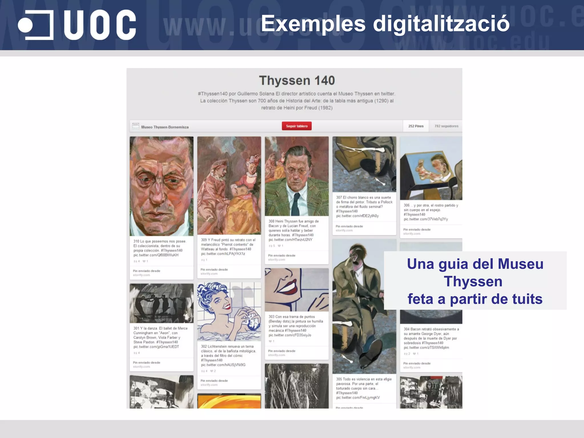 Exemples digitalització

Una guia del Museu
Thyssen
feta a partir de tuits

 