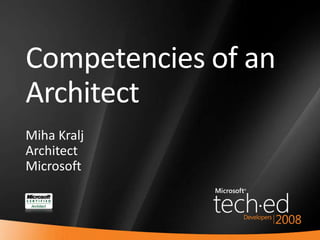1
Competencies of an
Architect
Miha Kralj
Architect
Microsoft
 