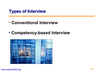 Types of Interview  Conventional Interview Competency-based Interview 