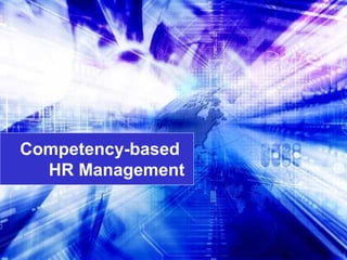Competency-based
HR Management

1

 