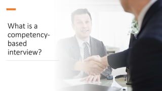 What is a
competency-
based
interview?
 