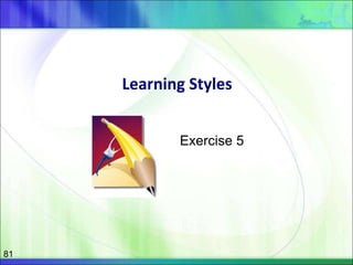 Learning Styles
Exercise 5
81
 