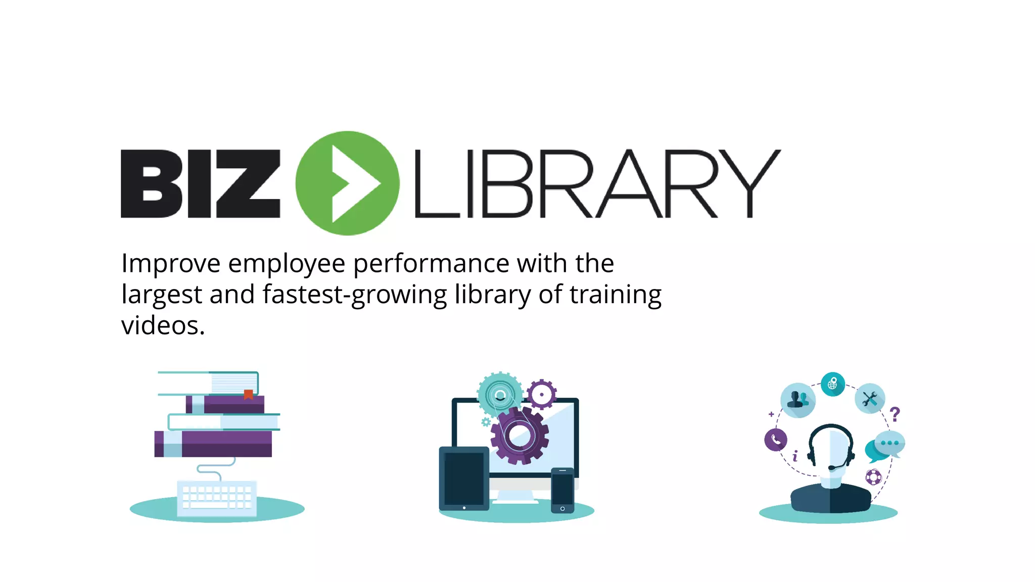 Improve employee performance with the
largest and fastest-growing library of training
videos.
 
