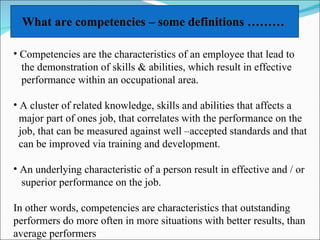 What are competencies – some definitions ……… ,[object Object],[object Object],[object Object],[object Object],[object Object],[object Object],[object Object],[object Object],[object Object],[object Object],[object Object],[object Object]