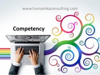 Competency 
www.humanikaconsulting.com  