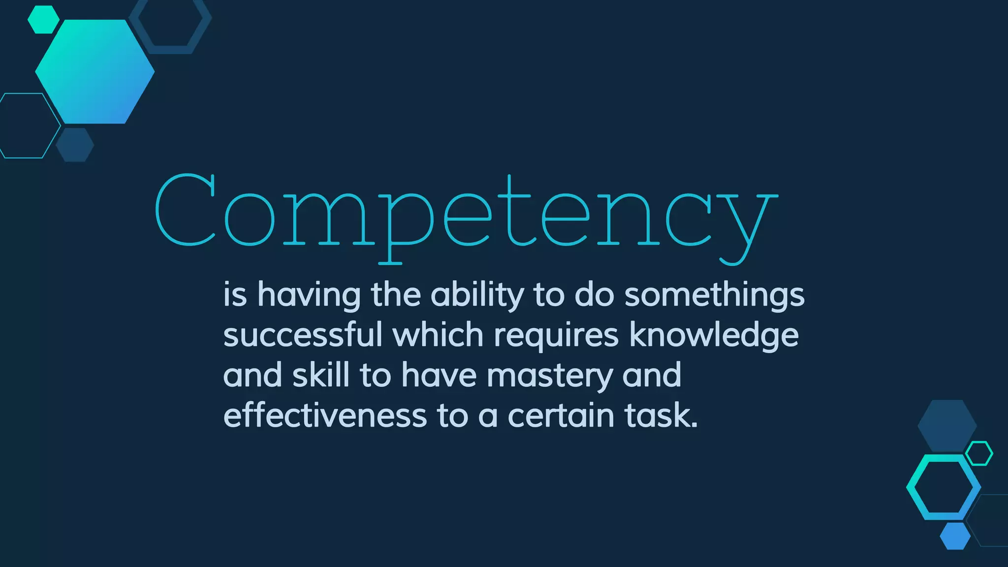 Competency
is having the ability to do somethings
successful which requires knowledge
and skill to have mastery and
effectiveness to a certain task.
 