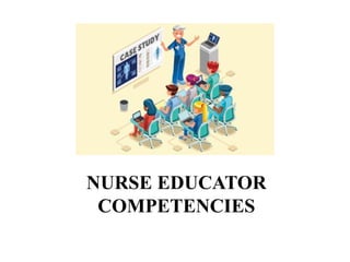 NURSE EDUCATOR
COMPETENCIES
 