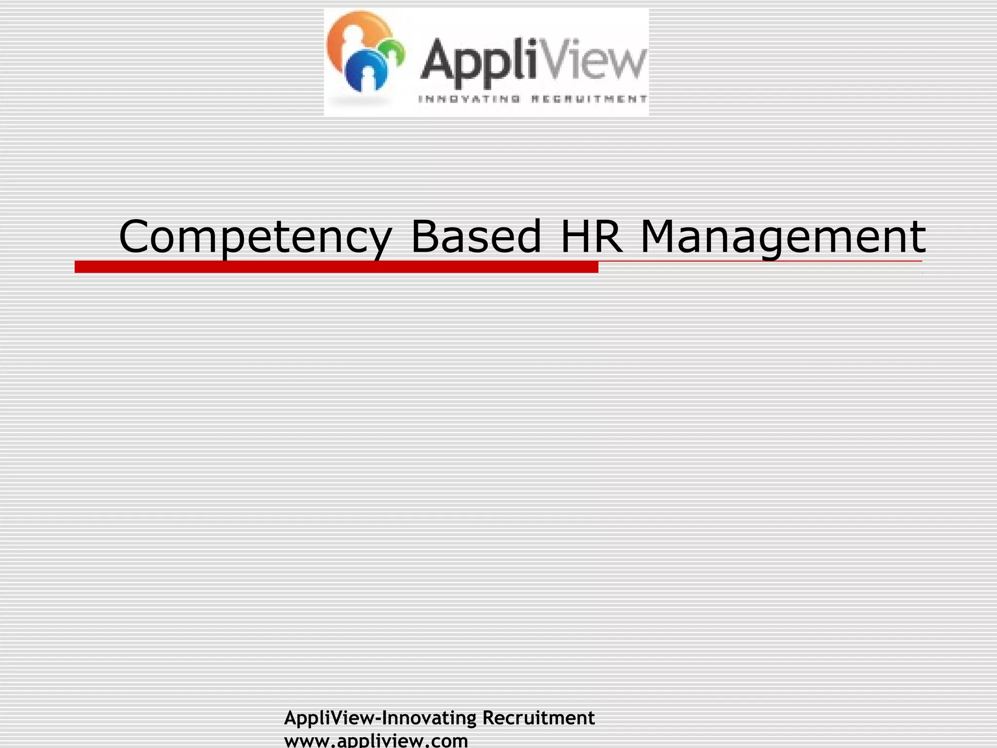 Competency Based HR Management
AppliView-Innovating Recruitment
www.appliview.com