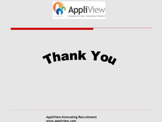 AppliView-Innovating Recruitment
www.appliview.com
