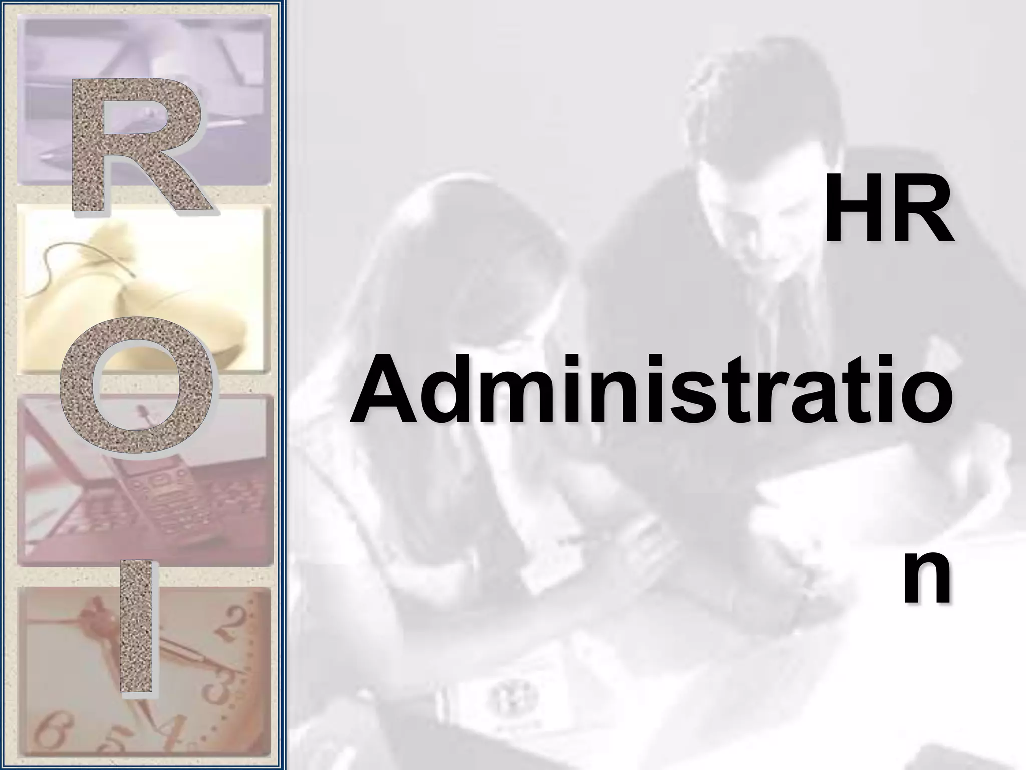 HR
Administratio
           n
 