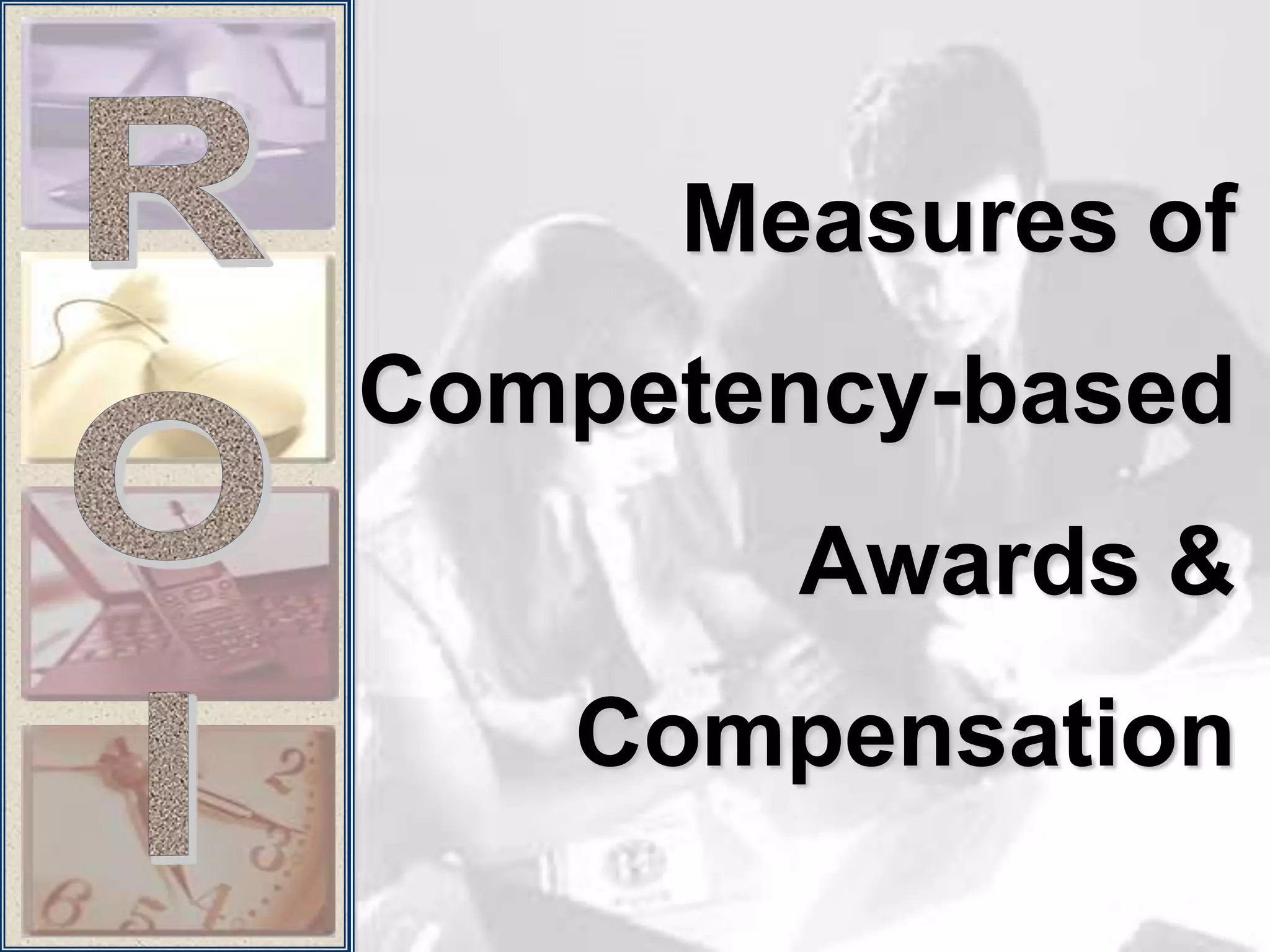 Measures of
Competency-based
        Awards &
   Compensation
 