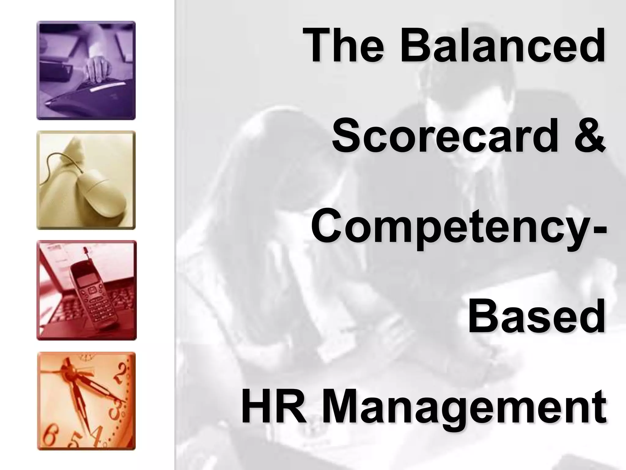 The Balanced
   Scorecard &
  Competency-
        Based
HR Management
 