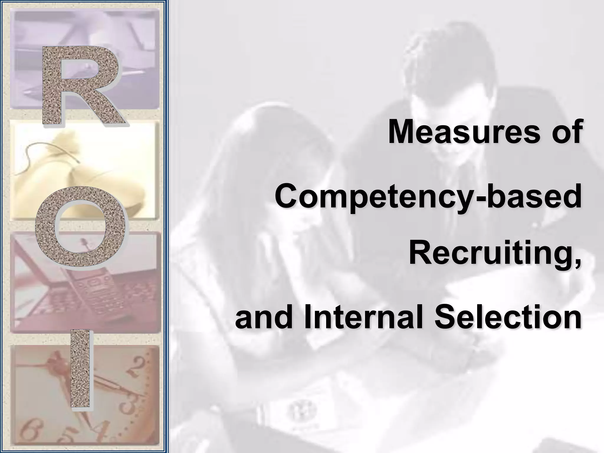 Measures of
  Competency-based
          Recruiting,
and Internal Selection
 