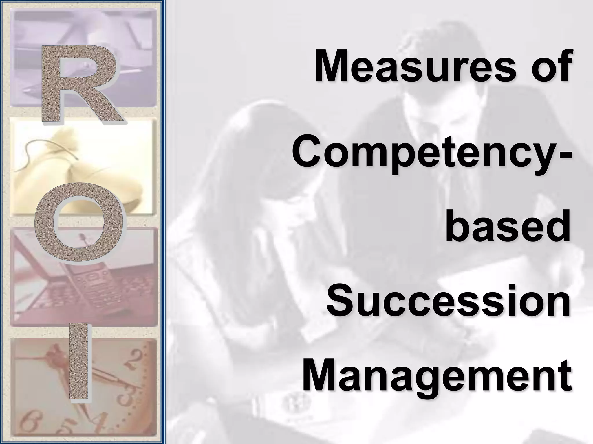 Measures of
Competency-
     based
 Succession
Management
 