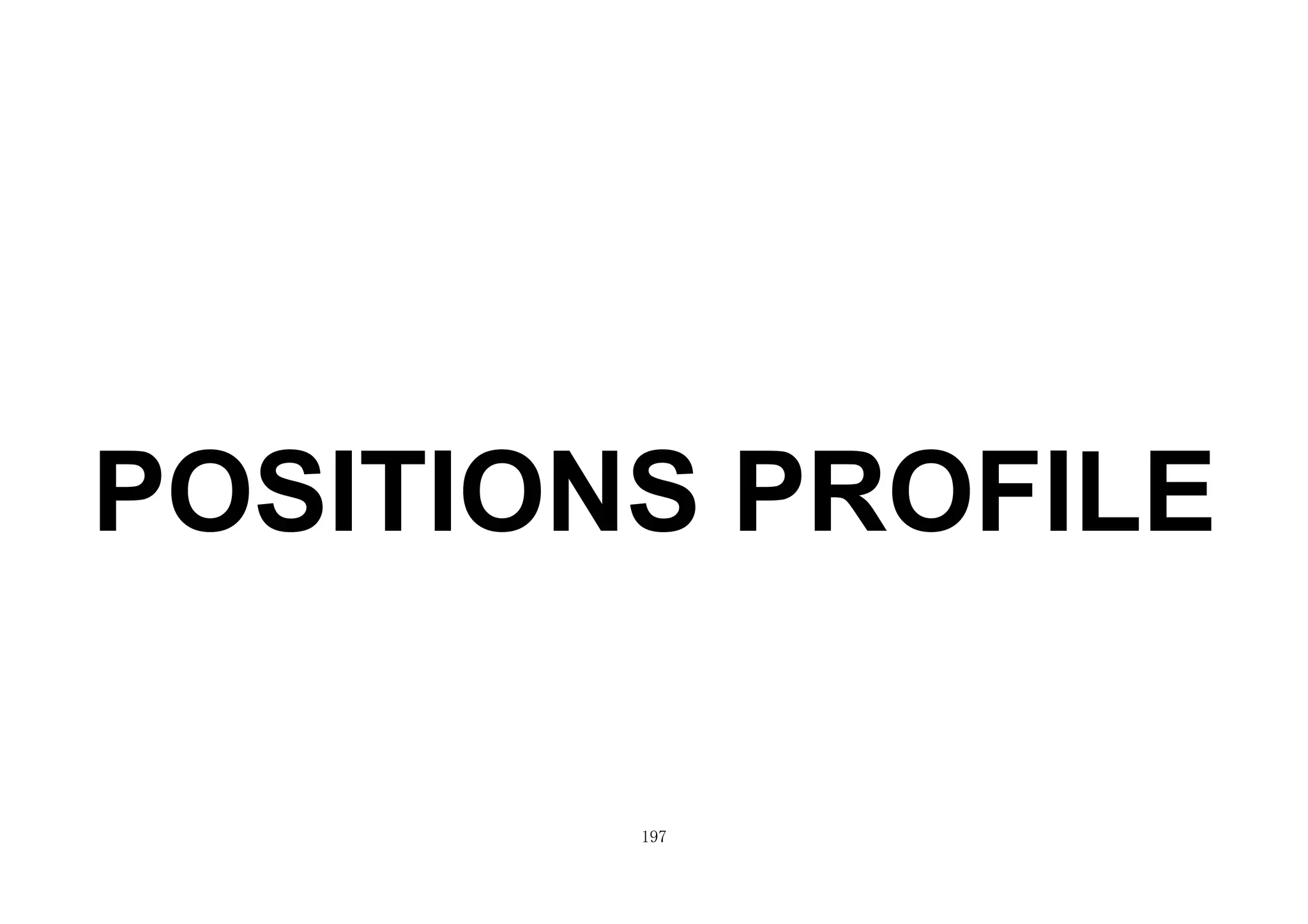 197
POSITIONS PROFILE
 