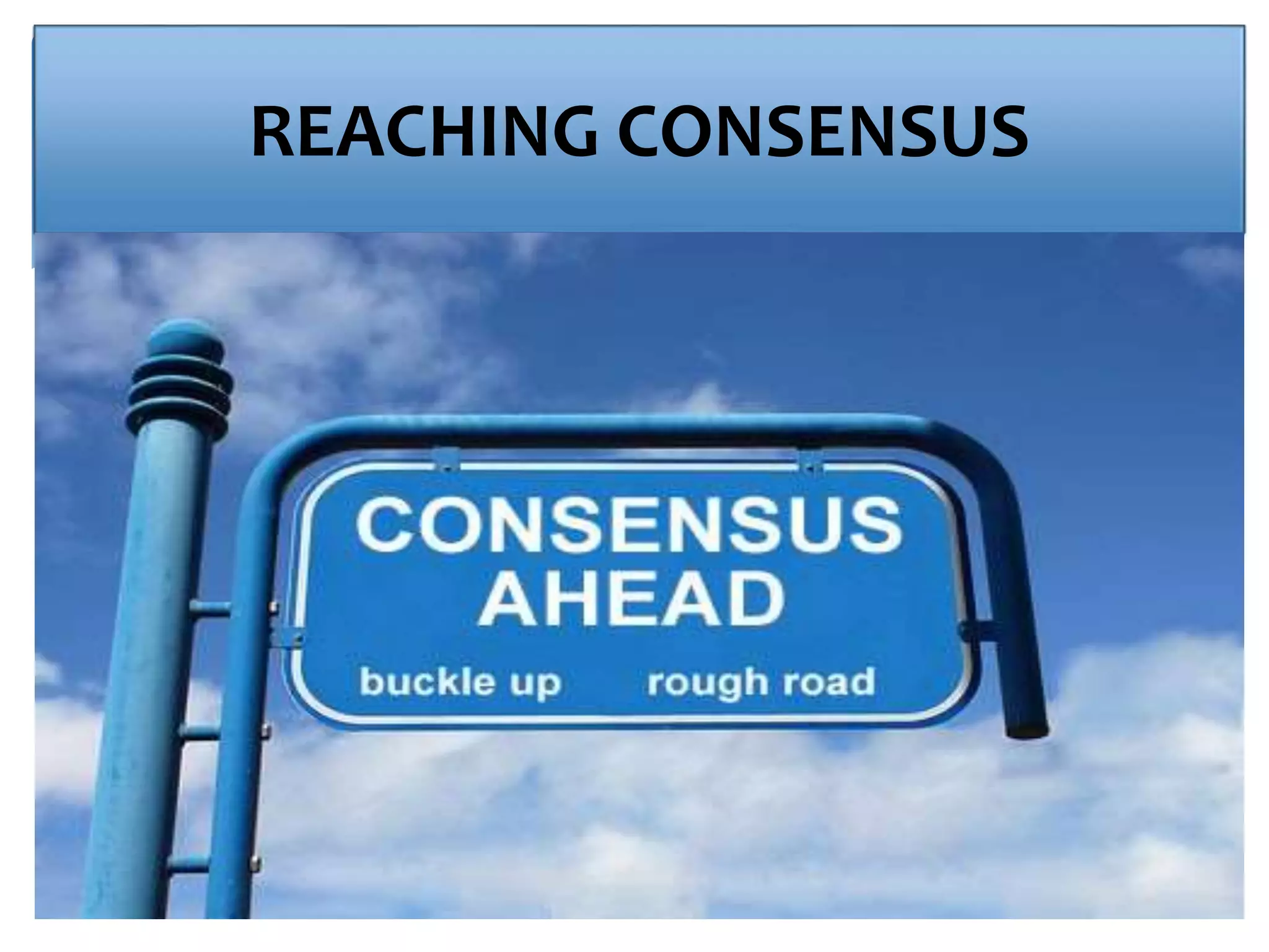 REACHING CONSENSUS
 