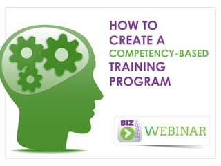 HOW TO
CREATE A
COMPETENCY-BASED
TRAINING
PROGRAM
 