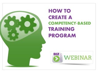 HOW TO 
CREATE A 
COMPETENCY-BASED TRAINING 
PROGRAM  