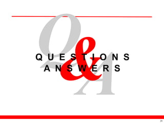 Q U E S T I O N S
 A N S W E R S




                    29
 