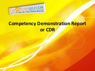 Competency Demonstration Report
or CDR
 