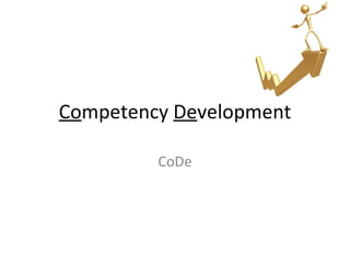 Competency Development

         CoDe
 