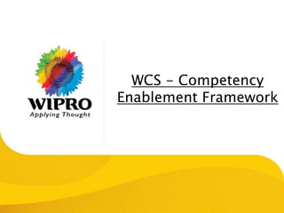 WCS - Competency
Enablement Framework
 