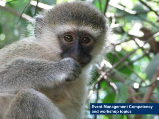 Copyright W.J.O’Toole www.epms.net
Event Management Competency
and workshop topics
 