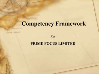 Competency Framework
For
PRIME FOCUS LIMITED
 