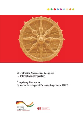 Strengthening Management Capacities
for International Cooperation
Competency Framework
for Action Learning and Exposure Programme (ALEP)
 