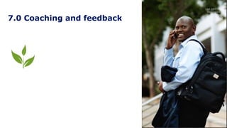 7.0 Coaching and feedback
Slide
No 89
Date
 