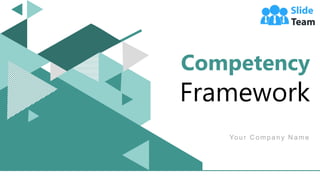 Competency
Framework
Your C ompany N ame
 