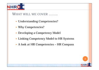 WHAT WILL WE COVER ……..

    Understanding Competencies?

    Why Competencies?

    Developing a Competency Model

  ...