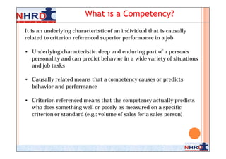 What is a Competency?
It is an underlying characteristic of an individual that is causally
related to criterion referenced...