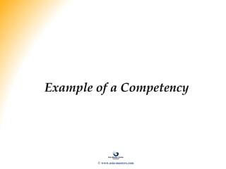 Example of a Competency
© www.asia-masters.com
 