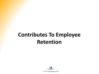 Contributes To Employee
Retention
© www.asia-masters.com
 