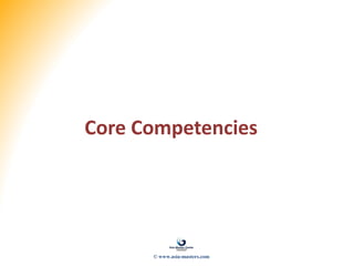 Core Competencies
© www.asia-masters.com
 