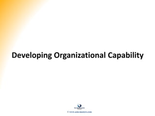 Developing Organizational Capability
© www.asia-masters.com
 
