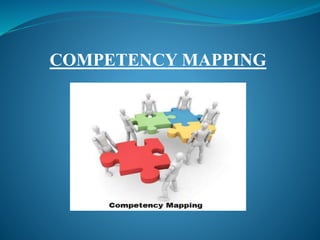 COMPETENCY MAPPING
 