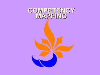COMPETENCY
  MAPPING
 