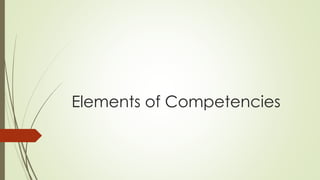 Elements of Competencies
 