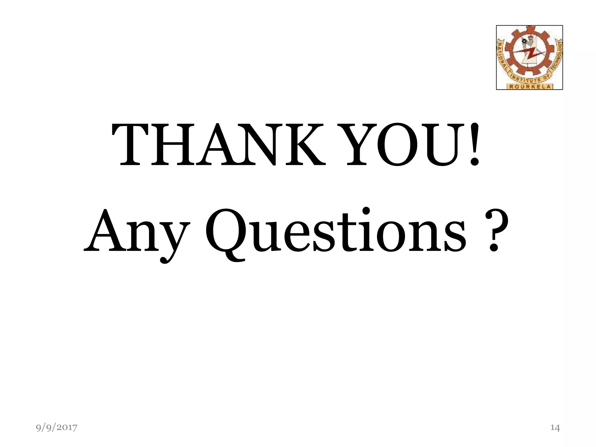 THANK YOU!
Any Questions ?
9/9/2017 14
 