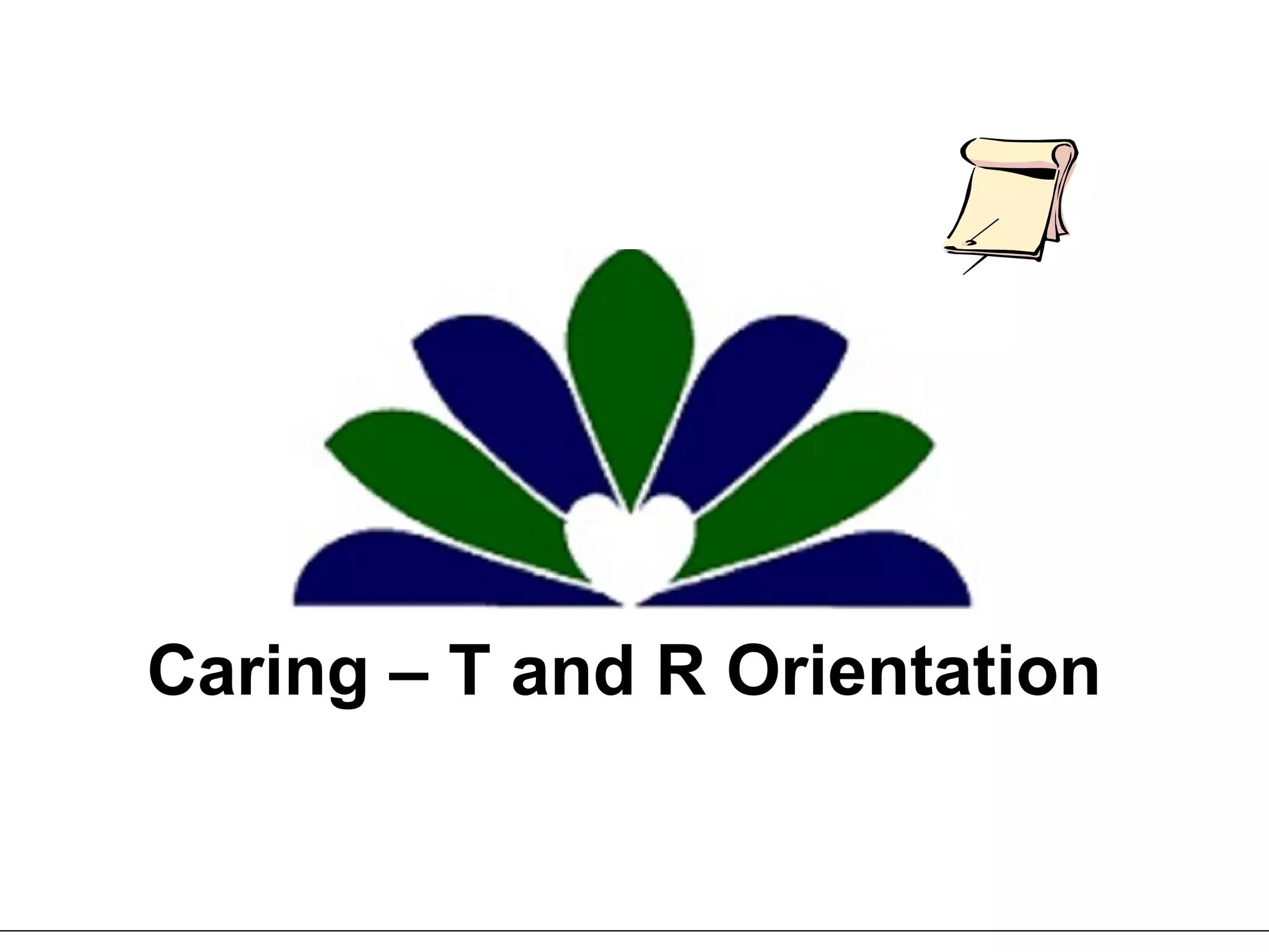 Caring – T and R Orientation 
