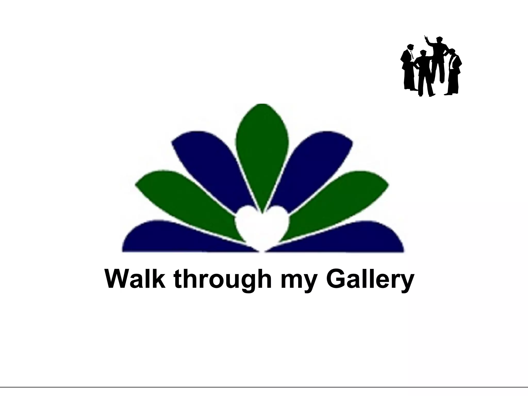 Walk through my Gallery 