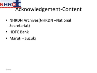 Acknowledgement-Content NHRDN Archives(NHRDN –National Secretariat) HDFC Bank Maruti - Suzuki NHRDN 