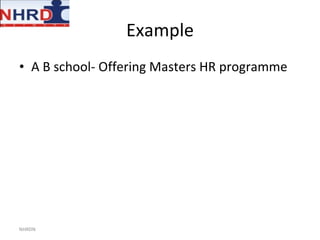 Example A B school- Offering Masters HR programme NHRDN 